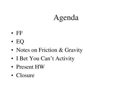 Agenda FF EQ Notes on Friction & Gravity I Bet You Can’t Activity