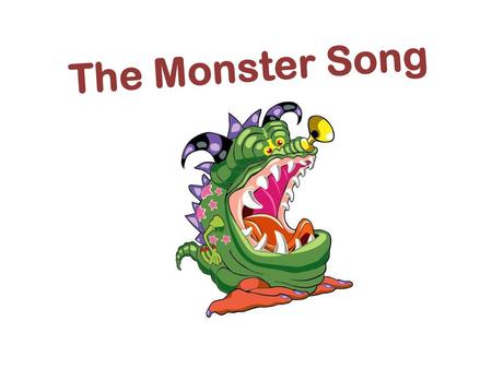 The Monster Song.