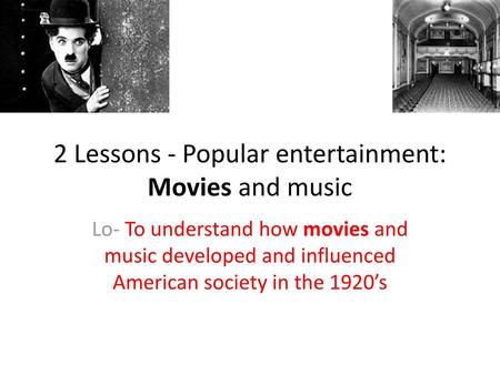 2 Lessons - Popular entertainment: Movies and music