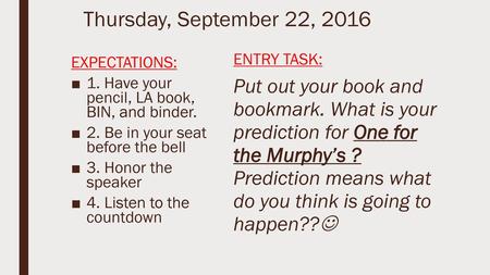 Thursday, September 22, 2016 ENTRY TASK: