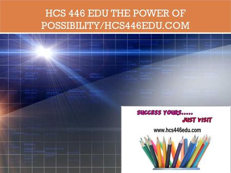 HCS 446 EDU The power of possibility/hcs446edu.com