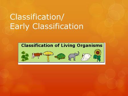 Classification/ Early Classification