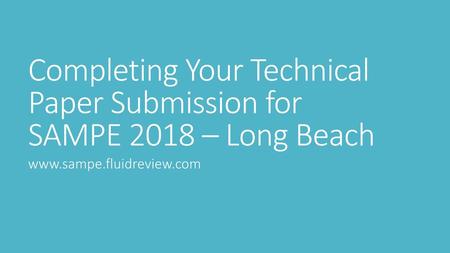 Completing Your Technical Paper Submission for SAMPE 2018 – Long Beach