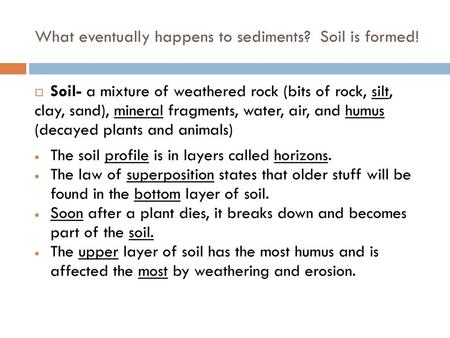 What eventually happens to sediments? Soil is formed!