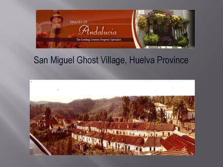 San Miguel Ghost Village, Huelva Province