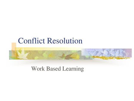 Conflict Resolution Work Based Learning.