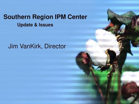 Southern Region IPM Center Update & Issues