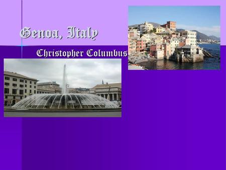 Genoa, Italy Christopher Columbus.