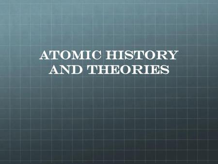 Atomic History and Theories