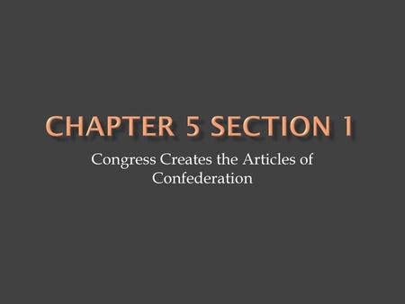Congress Creates the Articles of Confederation