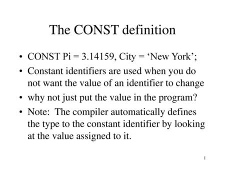 The CONST definition CONST Pi = , City = ‘New York’;