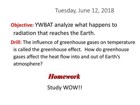 Homework Tuesday, June 12, 2018 Study WOW!!
