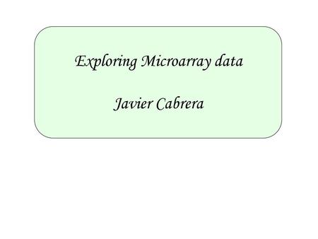 Exploring Microarray data