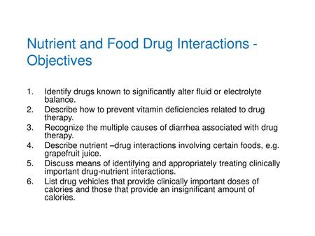 Nutrient and Food Drug Interactions - Objectives