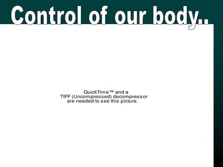Control of our body...