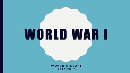 World War I World History 2016-2017.