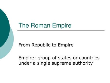The Roman Empire From Republic to Empire