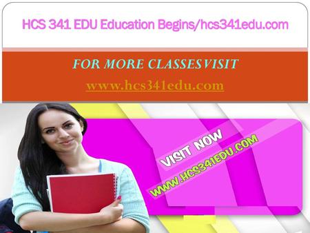 HCS 341 EDU Education Begins/hcs341edu.com