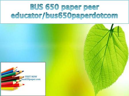 BUS 650 paper peer educator/bus650paperdotcom