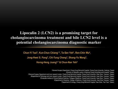Lipocalin 2 (LCN2) is a promising target for cholangiocarcinoma treatment and bile LCN2 level is a potential cholangiocarcinoma diagnostic marker Chun-Yi.