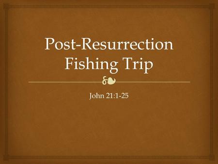 Post-Resurrection Fishing Trip