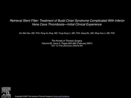 Retrieval Stent Filter: Treatment of Budd Chiari Syndrome Complicated With Inferior Vena Cava Thrombosis—Initial Clinical Experience  Xin-Wei Han, MD,