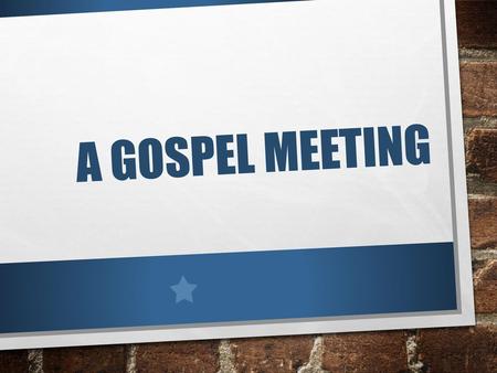 A gospel meeting.