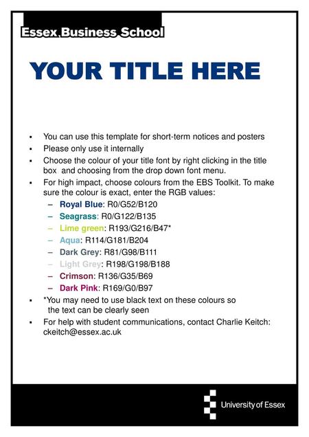 Your Title here You can use this template for short-term notices and posters Please only use it internally Choose the colour of your title font by right.