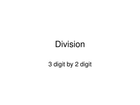 Division 3 digit by 2 digit.