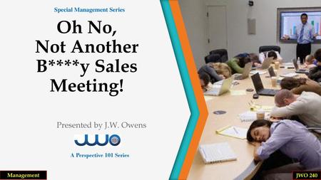 Oh No, Not Another B****y Sales Meeting!