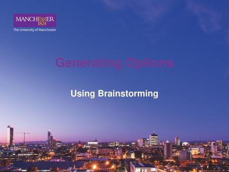 Generating Options Using Brainstorming.