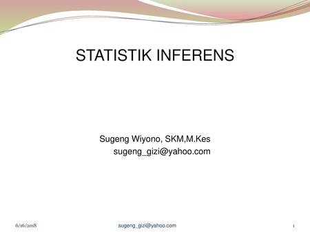 STATISTIK INFERENS Sugeng Wiyono, SKM,M.Kes