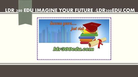 LDR 300 EDU Imagine Your Future /ldr300edu.com