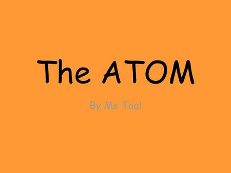 The ATOM By Ms Toal.