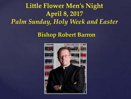 Little Flower Men’s Night Palm Sunday, Holy Week and Easter