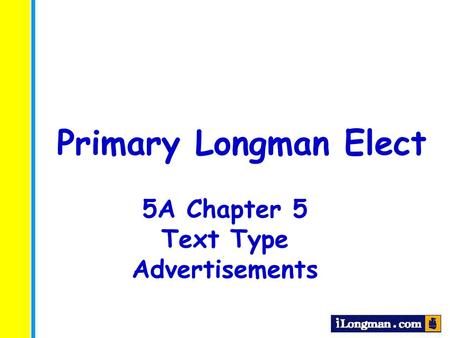Primary Longman Elect 5A Chapter 5 Text Type Advertisements.