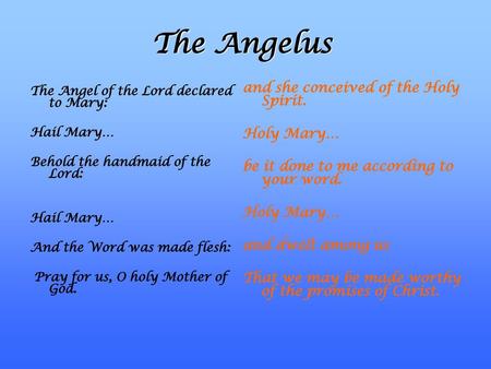 The Angelus and she conceived of the Holy Spirit. Holy Mary…