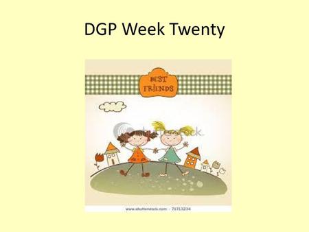 DGP Week Twenty.