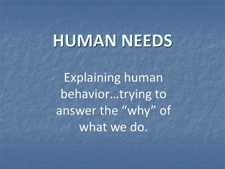 Explaining human behavior…trying to answer the “why” of what we do.
