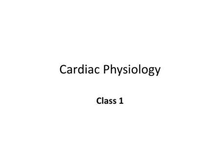 Cardiac Physiology Class 1.