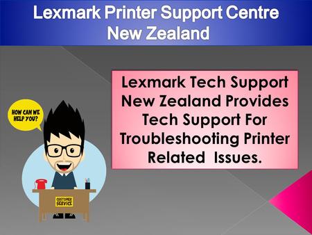 Lexmark Tech Support New Zealand Provides Tech Support For Troubleshooting Printer Related Issues.