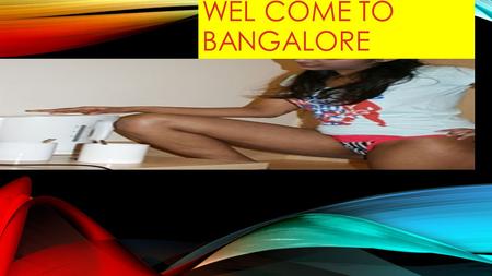WEL COME TO BANGALORE. visit us