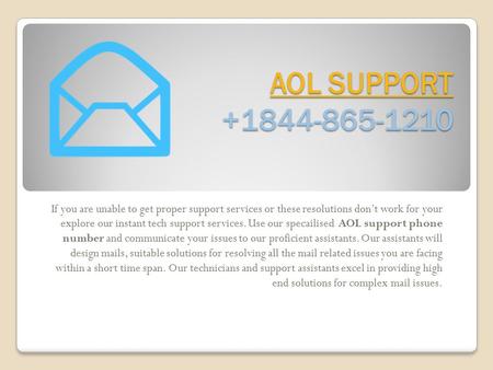 AOL SUPPORT AOL SUPPORT AOL SUPPORT If you are unable to get proper support services or these resolutions don’t work for your explore our.