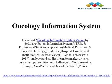 Oncology Information System The report “Oncology Information System Market by Software (Patient Information System & TPS), & Professional Service), Application.