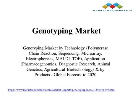 Genotyping Market Genotyping Market by Technology (Polymerase Chain Reaction, Sequencing, Microarray, Electrophoresis, MALDI_TOF), Application (Pharmacogenomics,