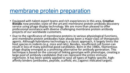 Membrane protein preparation Equipped with talent expert teams and rich experiences in this area, Creative Biolabs now provides state-of-the-art anti-membrane.