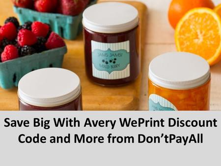 Save Big With Avery WePrint Discount Code and More from Don’tPayAll.