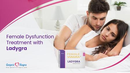 Female Dysfunction Treatment with Ladygra
