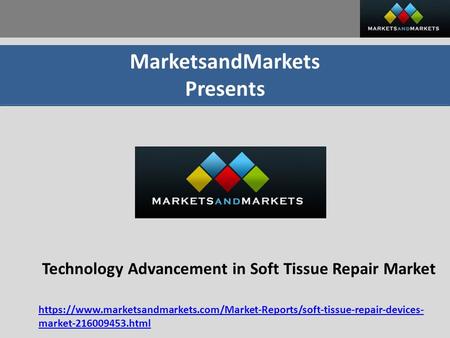 MarketsandMarkets Presents Technology Advancement in Soft Tissue Repair Market https://www.marketsandmarkets.com/Market-Reports/soft-tissue-repair-devices-
