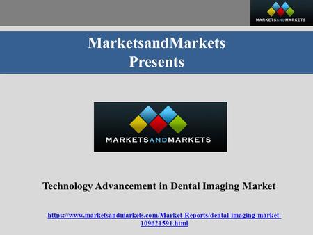 MarketsandMarkets Presents Technology Advancement in Dental Imaging Market https://www.marketsandmarkets.com/Market-Reports/dental-imaging-market html.